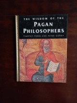 The Wisdom of the Pagan Philosophers