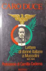 Caro Duce. Lettere di donne italiane a Mussolini.