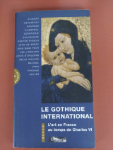 Le gothique international: L'art en France au temps de Charles VI
