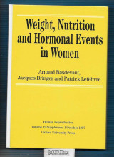 Weight, Nutrition and Hormonal Events in Women : Human Reproduction. Volume 12, Supplement 1