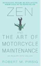 Zen and the Art of Motorcycle Maintenance