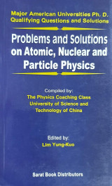 Problems And Solutions on Atomic, Nuclear and Particle Physics