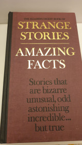 The Reader's Digest Book of Strange Stories, Amazing Facts