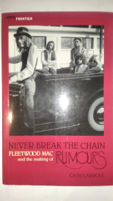 Never Break The Chain : Fleetwood Mac And The Making Of "Rumors"