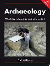 Archaeology: What It Is, Where It Is, and How to Do It