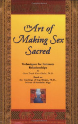 The Art of Making Sex Sacred: Techniques for Intimate Relationships