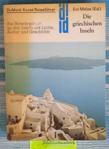 Die Griechischen Inseln. Ein Reisebegleiter zu den Inseln des Lichts. Kultur und Geschichte