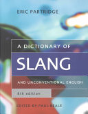 A Dictionary of Slang and Unconventional English
