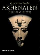 Akhenaten: Egypt's False Prophet