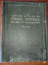 Cent ans de la vie de l'École centrale des arts et manufactures, 1829-1929