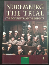 Nuremberg The Trial - The documents and the evidents