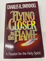 Flying Closer to the Flame: A Passion for the Holy Spiri