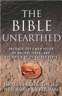The Bible Unearthed: Archaeology's New Vision of Ancient Israel and the Origin of Its Sacred Texts