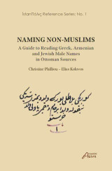 Naming non - Muslims: A guide to Reading Greek, Armenian and Jewish Male Names in Ottoman Sources