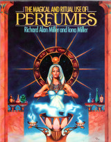 The Magical and Ritual Use of Perfumes