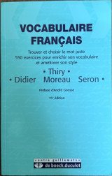 Vocabulaire Français : Trouver Et Choisir Le Mot Juste, 550 Exercices Pour Enrichir Son Vocabulaire