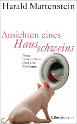 Ansichten eines Hausschweins: Neue Geschichten über alte Probleme