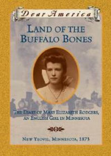 Land of the Buffalo Bones: The Diary of Mary Elizabeth Rodgers, an English Girl in Minnesota