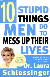 Ten Stupid Things Men Do to Mess Up Their Lives