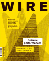 The Wire Magazine Issue 276 - Seismic Performances
