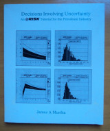 Decisions Involving Uncertainty : An @RISK Tutorial for the Petroleum Industry