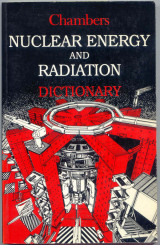 Chambers Nuclear Energy and Radiation Dictionary