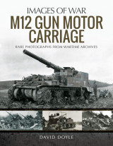 M12 Gun Motor Carriage: Rare Photographs from Wartime Archives (Images of War)