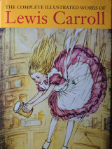 The Complete Illustrated Works of Lewis Carroll
