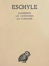 Eschyle Tome 2 (Agamemnon, Les Choéphores, Les Euménides)