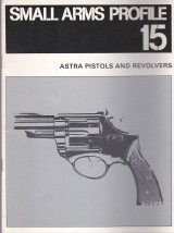 Small Arms Profile 15: Astra Pistols and Revolvers