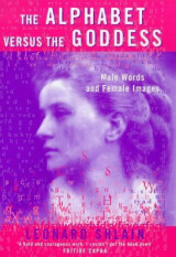 The Alphabet Versus the Goddess: The Conflict Between Word and Image