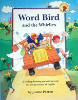 Word Bird and the Whirlies - A reading, listening and activity book for young learners of English