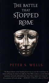 The Battle That Stopped Rome: Emperor Augustus, Arminius, and the Slaughter of the Legions in the Teutoburg Forest