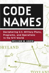 Code Names: Deciphering U.S. Military Plans, Programs, and Operations in the 9/11 World