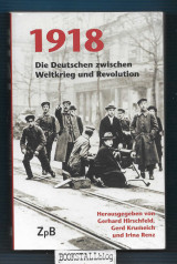1918 : Die Deutschen zwischen Weltkrieg und Revolution