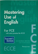 Mastering Use of English For FCE with extra practice for ECCE (Teacher's edition)