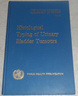 Histolological typing of urinary tumours 1973 F.Mostofi