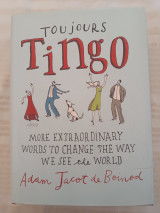 Toujours Tingo/ More extraordinary words to change the way to see the world