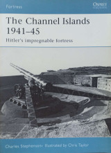 The Channel Islands 1941-45: Hitler's Impregnable Fortress (Fortress, 41)