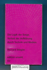 Die Logik der Sorge : Verlust der Aufklarung durch Technik und Medien