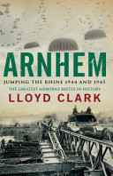Arnhem: Jumping the Rhine 1944 And 1945