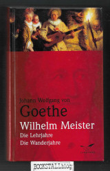 Wilhelm Meister : Die Lehrjahre / Die Wanderjahre