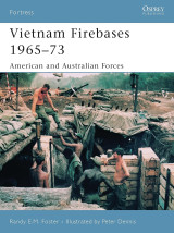 Vietnam Firebases 1965-73: American and Australian Forces (Fortress, 58)