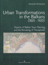 Urban Transformations in the Balkans (1820-1920)