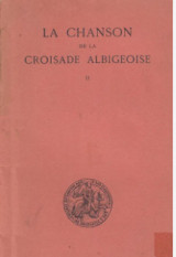 La chanson de la croisade albigeoise. Tome II. Le poème de l’auteur anonyme, 1er partie