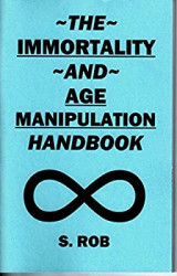 The Immortality and Age Manipulation Handbook