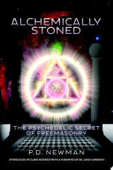Alchemically Stoned - The Psychedelic Secret of Freemasonry