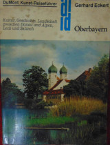 DuMont Kunst-Reisefuhrer Oberbayern Kultur, Geschichte, Landschaft zwischen Donau und Alpen, Lech und Salzach