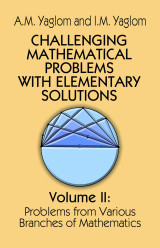 Challenging Mathematical Problems With Elementary Solutions Volume 2