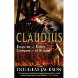 Claudius - Emperor of Rome, conqueror of Britain